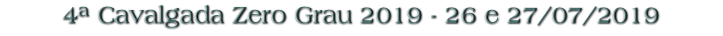 4ª Cavalgada Zero Grau 2019 - 26 e 27/07/2019