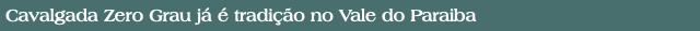 Cavalgada Zero Grau já é tradição no Vale do Paraiba