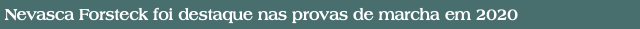 Nevasca Forsteck foi destaque nas provas de marcha em 2020