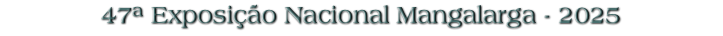 47ª Exposição Nacional Mangalarga - 2025